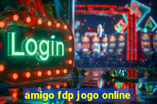 amigo fdp jogo online